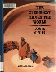 The strongest man in the world : Louis Cyr  Cover Image