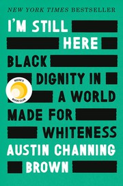 I'm still here : black dignity in a world made for whiteness  Cover Image