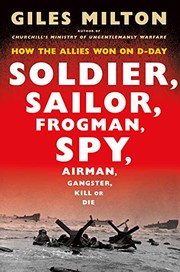 Soldier, sailor, frogman, spy, airman, gangster, kill or die : how the Allies won on D-day  Cover Image