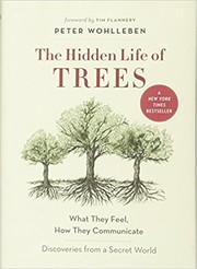 The hidden life of trees : what they feel, how they communicate : discoveries from a secret world Book cover