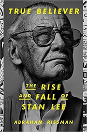 True believer : the rise and fall of Stan Lee  Cover Image