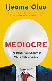Mediocre : the dangerous legacy of white male America  Cover Image