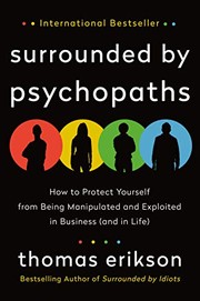 Surrounded by psychopaths : how to protect yourself from being manipulated and exploited in business (and in life)  Cover Image