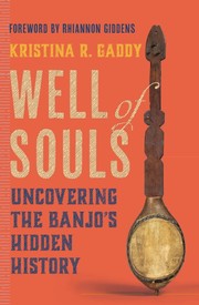 Well of souls : uncovering the banjo's hidden history  Cover Image