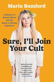Sure, I'll join your cult : a memoir of mental illness and the quest to belong anywhere  Cover Image