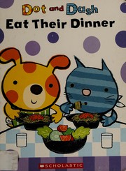 Dot and Dash eat their dinner Cover Image