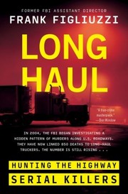 Long haul :  hunting the highway serial killers /  Cover Image