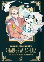 Charles M. Schulz : the creator of Snoopy & Peanuts  Cover Image
