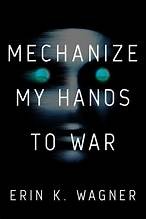 Mechanize my hands to war Book cover