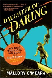 Daughter of daring : the trick-riding, train-leaping, road-racing life of Helen Gibson, Hollywood's first stuntwoman Book cover