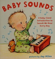 Baby sounds a baby-sized introduction to sounds we hear every day  Cover Image