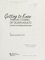 Getting to know the life stories of older adults : activities for building relationships  Cover Image
