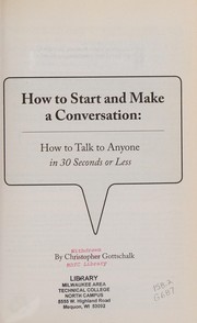 How to start and make a conversation : how to talk to anyone in 30 seconds or less  Cover Image