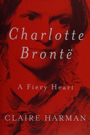 Charlotte Brontë : a fiery heart  Cover Image