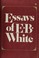 Go to record Essays of E. B. White.