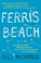 Go to record Ferris Beach : a novel