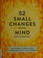 Go to record 52 small changes for the mind : improve memory, minimize s...