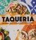 Go to record Taqueria : new-style fun and friendly Mexican cooking