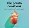 Go to record The potato cookbook : recipes featuring the world's greate...