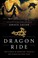 Go to record Dragon ride : true stories of adventure, miracles, and eva...
