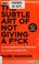 Go to record The subtle art of not giving a fuck a counterintuitive app...