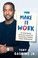 Go to record Make it work : 22 time-tested, real-life lessons for susta...