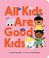 Go to record All kids are good kids