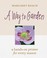 Go to record A way to garden : a hands-on primer for every season