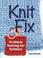 Go to record Knit fix : problem solving for knitters