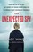 Go to record The unexpected spy : from the CIA to the FBI, my secret li...