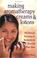 Go to record Making aromatherapy creams and lotions : 101 natural formu...