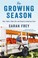 Go to record The growing season : how I built a new life-- and saved an...