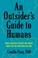 Go to record An outsider's guide to humans : what science taught me abo...