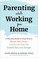 Go to record Parenting while working from home : a monthly guide to hel...