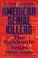 Go to record American serial killers : the epidemic years 1950-2000