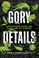Go to record Gory details : adventures from the dark side of science