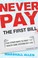 Go to record Never pay the first bill : and other ways to fight the hea...
