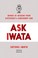 Go to record Ask Iwata : words of wisdom from Satoru Iwata, Nintendo's ...