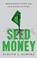 Go to record Seed money : Monsanto's past and our food future