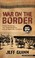 Go to record War on the border : villa, pershing, the Texas Rangers, an...