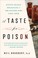 Go to record A taste for poison : eleven deadly molecules and the kille...