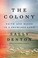 Go to record The colony : faith and blood in a promised land