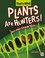 Go to record Plants are hunters! and other strange facts