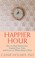 Go to record Happier hour: how to beat distraction, expand your time, a...