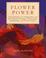 Go to record Flower power : flower remedies for healing body and soul t...