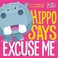Go to record Hippo says "Excuse me"