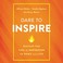 Go to record Dare to inspire sustain the fire of inspiration in work an...