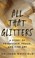 Go to record All that glitters a story of friendship, fraud, and fine a...
