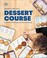 Go to record Dessert course : lessons in the whys and hows of baking