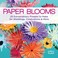 Go to record Paper blooms : 25 extraordinary flowers to make for weddin...